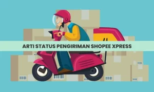 Arti Status Pengiriman Shopee Xpress