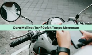 Cara Melihat Tarif Gojek Tanpa Memesan, Bikin Nyaman!