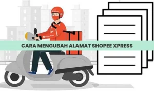 Cara Mengubah Alamat Shopee Xpress