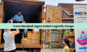 Cara Menjadi Agen Indah Logistik Cargo