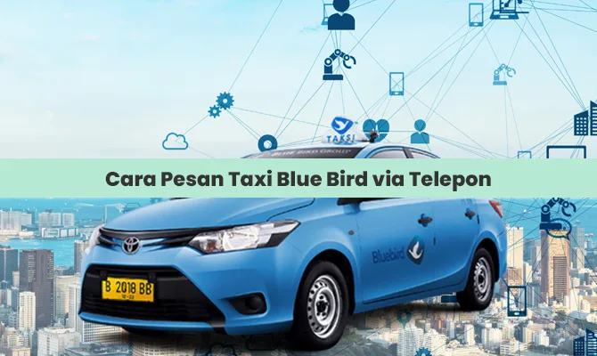 Cara Pesan Taxi Blue Bird via Telepon