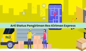 Arti Status Pengiriman Rex Kiriman Express
