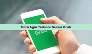 Cara Agar Terbaca Server Grab