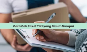 Cara Cek Paket TIKI yang Belum Sampai