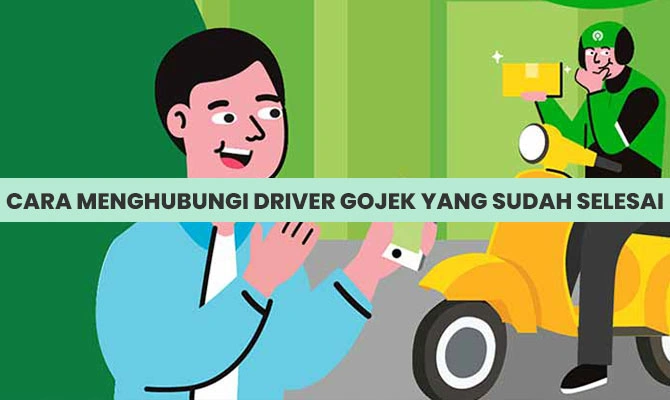 Cara Menghubungi Driver Gojek yang Sudah Selesai