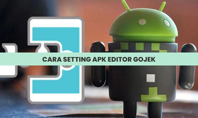 Cara Setting Apk Editor Gojek