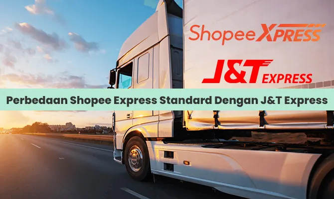 Perbedaan Shopee Express Standard Dengan J&T Express