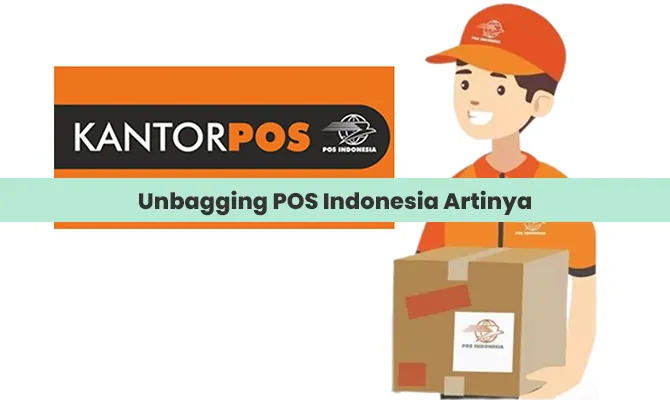 Unbagging POS Indonesia Artinya